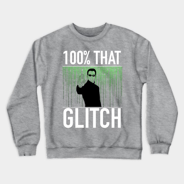 100% That Glitch Crewneck Sweatshirt by freezethecomedian